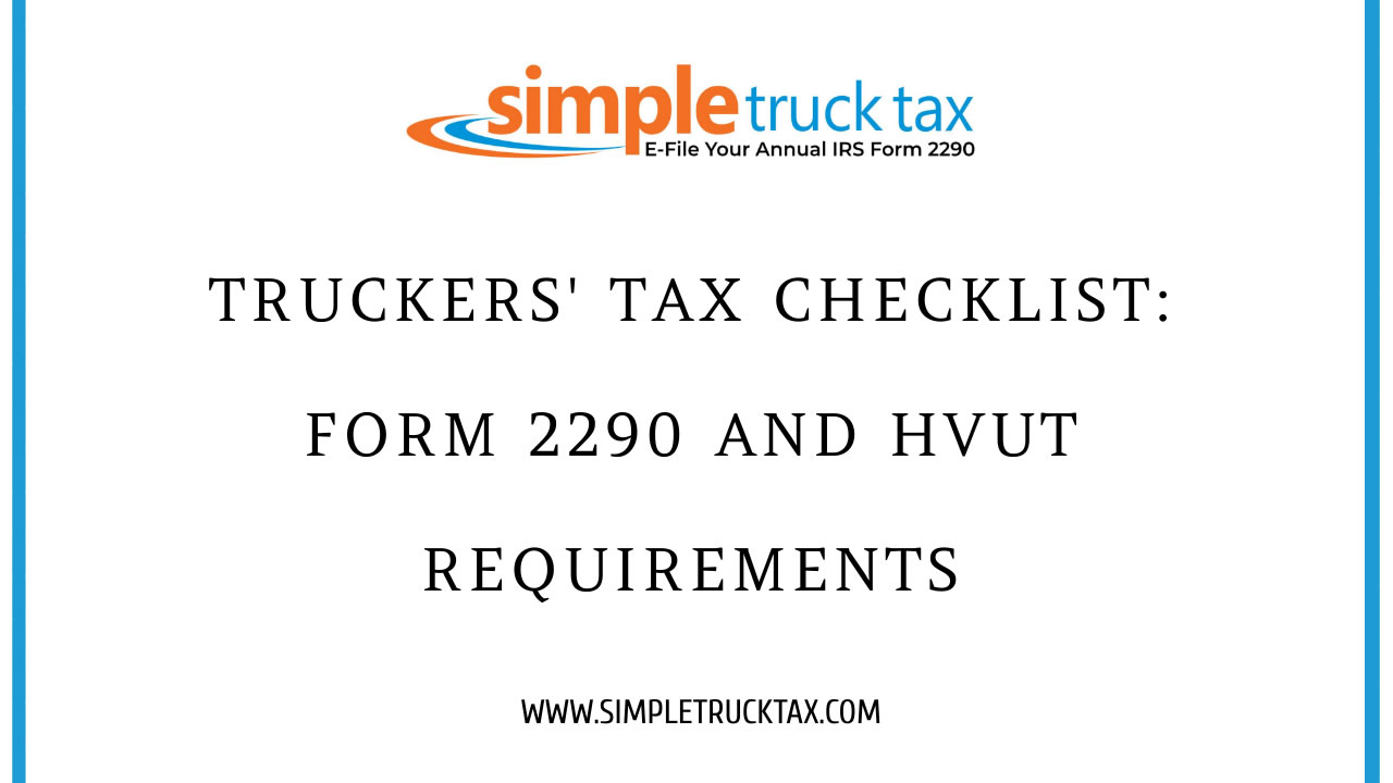 Truckers' Tax Checklist: Form 2290 and HVUT Requirements